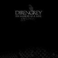 Dir En Grey - The Marrow of a Bone (2007)