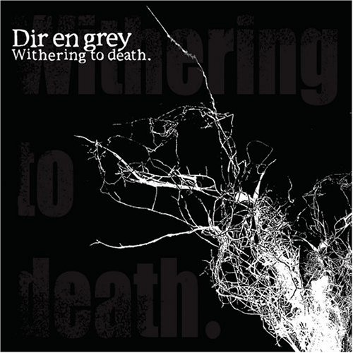 Dir En Grey - Withering To Death (2005)